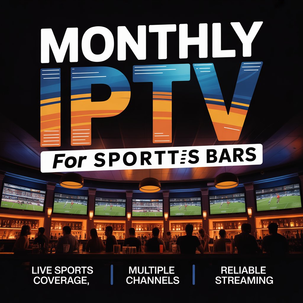 IPTV for Bars USA: The Ultimate Guide to Transforming Entertainment in Your Venue